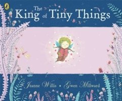 Gwen Millward, Jeanne Willis - King of Tiny Things, Häftad