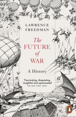 Lawrence Freedman - Future of War, Häftad