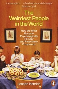 bokomslag The Weirdest People in the World: How the West Became Psychologically Peculiar and Particularly Prosperous