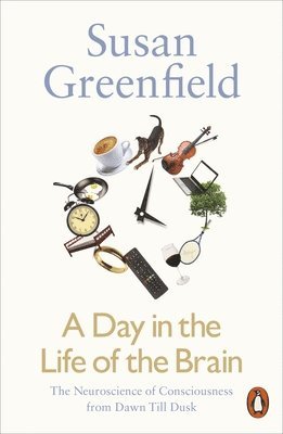Susan Greenfield, Baroness Susan Greenfield - A Day in the Life of the Brain, Häftad