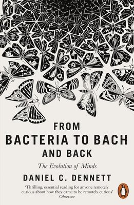 Daniel C. Dennett, Daniel C Dennett - From Bacteria to Bach and Back, Häftad