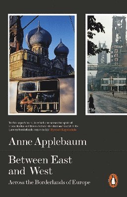 Anne Applebaum - Between East and West, Häftad