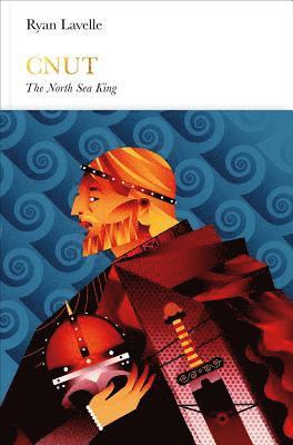 Ryan Lavelle - Cnut: The North Sea King, Inbunden