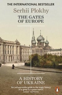 bokomslag The Gates of Europe: A History of Ukraine