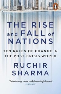 bokomslag The Rise and Fall of Nations: Ten Rules of Change in the Post-Crisis World