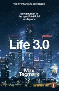 bokomslag Life 3.0: Being Human in the Age of Artificial Intelligence