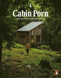 bokomslag Cabin Porn: Inspiration for Your Quiet Place Somewhere