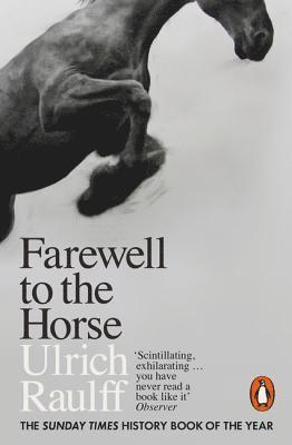 Ulrich Raulff - Farewell to the Horse, Häftad