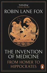 bokomslag The Invention of Medicine: From Homer to Hippocrates