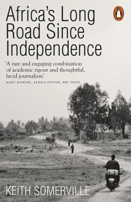 Keith Somerville - Africa's Long Road Since Independence, Häftad