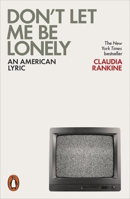 Claudia Rankine - Don't Let Me Be Lonely, Häftad