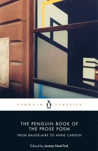 bokomslag The Penguin Book of the Prose Poem: From Baudelaire to Anne Carson