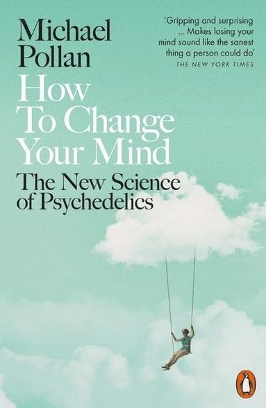 Michael Pollan - How to Change Your Mind, Häftad