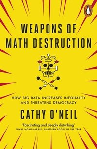 bokomslag Weapons of math destruction - how big data increases inequality and threate