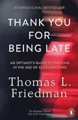Thomas L. Friedman - Thank You for Being Late, Häftad