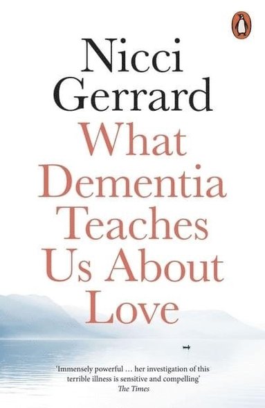 bokomslag What Dementia Teaches Us About Love