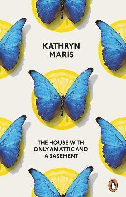 Kathryn Maris - House with Only an Attic and a Basement, Häftad