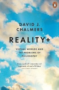 bokomslag Reality+: Virtual Worlds and the Problems of Philosophy
