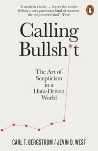 bokomslag Calling Bullshit: The Art of Scepticism in a Data-Driven World