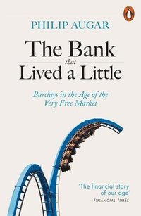 bokomslag The Bank That Lived a Little: Barclays in the Age of the Very Free Market