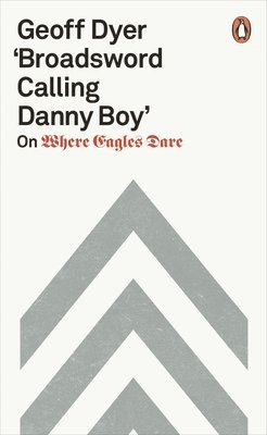 Geoff Dyer - 'Broadsword Calling Danny Boy', Häftad