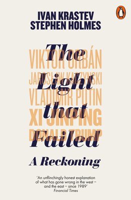 Ivan Krastev, Stephen Holmes - Light that Failed, Häftad