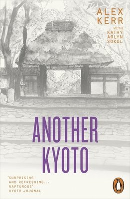 Alex Kerr, Kathy Arlyn Sokol - Another Kyoto, Häftad