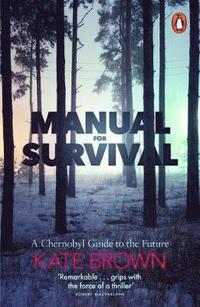 bokomslag Manual for Survival: A Chernobyl Guide to the Future