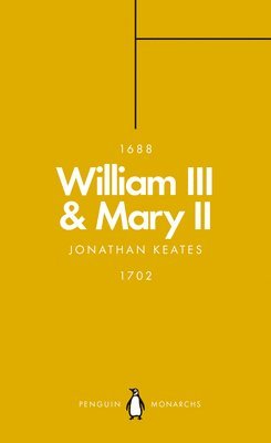Keates, J: William III & Mary II (Penguin Monarchs)