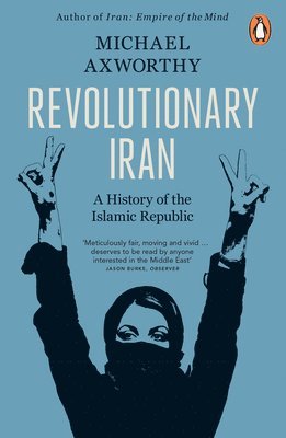 Michael Axworthy - Revolutionary Iran, Häftad