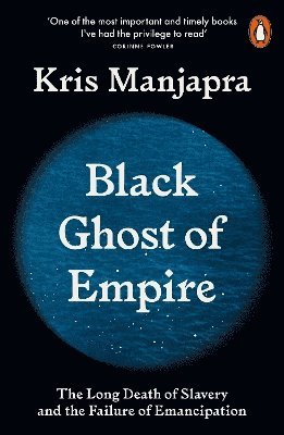 Kris Manjapra - Black Ghost of Empire, Häftad
