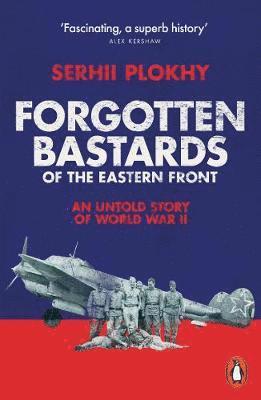 Serhii Plokhy - Forgotten Bastards of the Eastern Front, Häftad