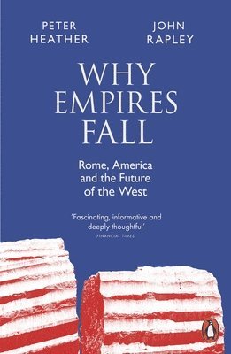 John Rapley, Peter Heather - Why Empires Fall, Häftad