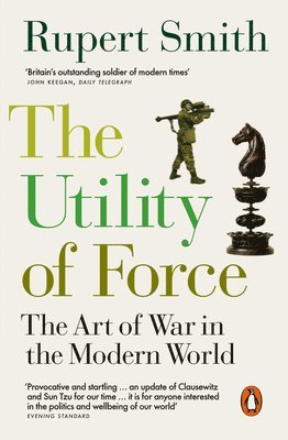 Rupert Smith - Utility of Force, Häftad