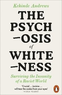 bokomslag The Psychosis of Whiteness