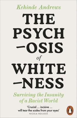 Kehinde Andrews - Psychosis of Whiteness, Häftad