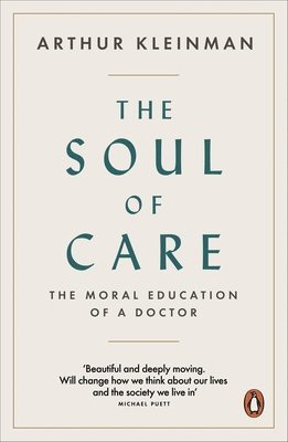 Arthur Kleinman - Soul of Care, Häftad