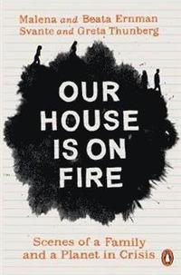 bokomslag Our House is on Fire: Scenes of a Family and a Planet in Crisis