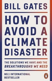 bokomslag How to Avoid a Climate Disaster: The Solutions We Have and the Breakthroughs We Need