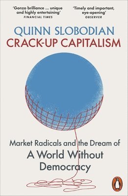 Quinn Slobodian - Crack-Up Capitalism, Häftad
