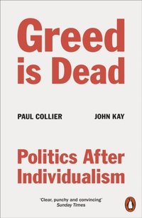 bokomslag Greed Is Dead - Politics After Individualism