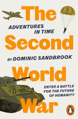 Dominic Sandbrook - Adventures in Time: The Second World War, Häftad