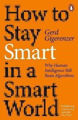 Gerd Gigerenzer - How to Stay Smart in a Smart World, Häftad
