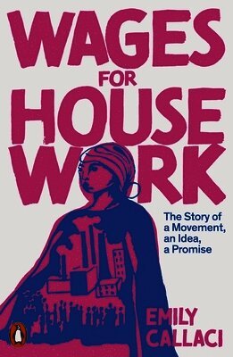 Emily Callaci - Wages for Housework, Häftad