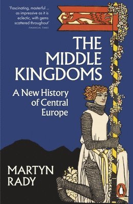 Martyn Rady - Middle Kingdoms, Häftad