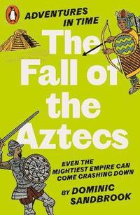 bokomslag Adventures in Time: The Fall of the Aztecs