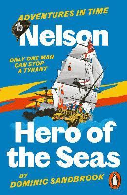 Dominic Sandbrook - Adventures in Time: Nelson, Hero of the Seas, Häftad