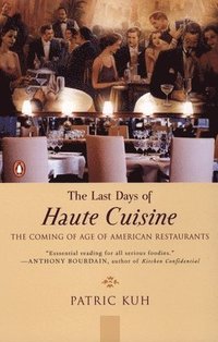 bokomslag The Last Days of Haute Cuisine: The Coming of Age of American Restaurants