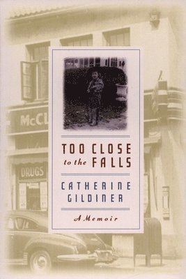 Too Close to the Falls: A Memoir