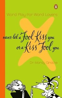 bokomslag Never Let a Fool Kiss You or a Kiss Fool You